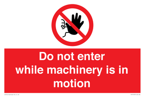 Do not enter while machinery is in motion